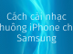 cach-cai-nhac-chuong-iphone-cho-android-samsung-oppo