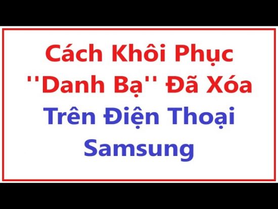 cach-khoi-phuc-so-dien-thoai-da-xoa-tren-samsung