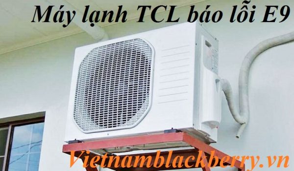 Máy lạnh TCL báo lỗi E9