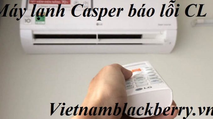Máy lạnh Casper báo lỗi CL